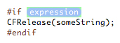 #if <#expression#> CFRelease(someString); #endif