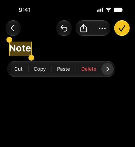 A screenshot of the Notes app in iOS with the dark system appearance and increased contrast. The Notes app is open to a note with the text 'Note'. The text is selected, which shows a yellow selection highlight and text editing menu. The Done button appears in the upper-right corner. The Liquid Glass background of the button is yellow, and its label, which shows a checkmark, is black.